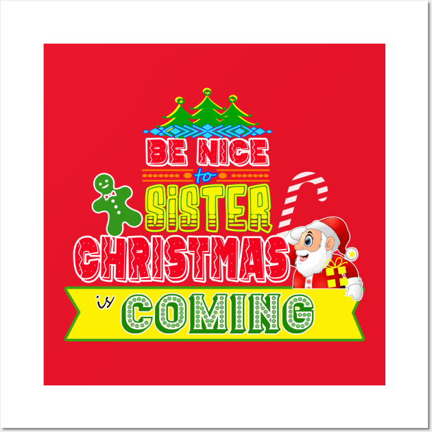 Be Nice to Sister Christmas Gift Idea Wall Art by werdanepo